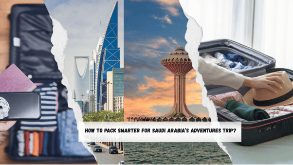 How to Pack Smarter for Saudi Arabia’s Adventures Trip? - image 5 How to Pack Smarter for Saudi Arabia’s Adventures Trip? - image 5