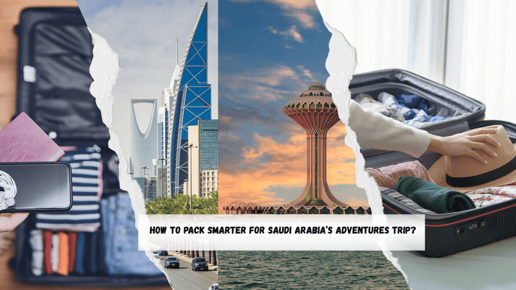 How to Pack Smarter for Saudi Arabia’s Adventures Trip? - Picture2 How to Pack Smarter for Saudi Arabia’s Adventures Trip? - Picture2