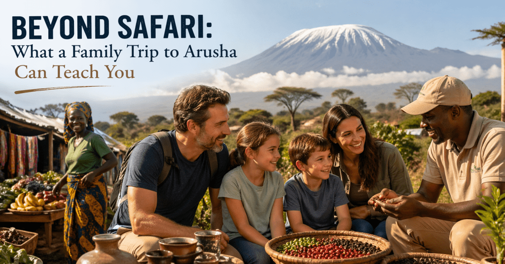 Beyond Safari: What a Family Trip to Arusha Can Teach You - image 1